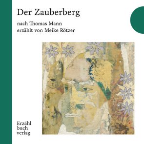 Meike Rötzer Der Zauberberg frei erzählt (c) Erzählbuchverlag